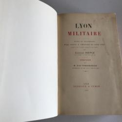 LYON MILITAIRE, Notes Et Documents Pour Servir à L'Histoire De Cette Ville Depuis Son Origine...