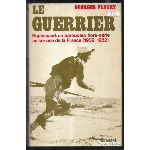 Le guerrier raphanaud :un baroudeur hors-srie au service de la france (1939-1962)de fleury george,