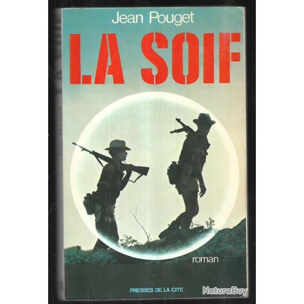 la soif de jean pouget , guerre d'indochine , suppltifs mos , rare