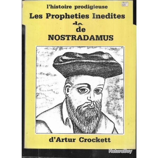 les prophties indites de nostradamus d'arthur crockett l'histoire prodigieuse + nostradamus histor