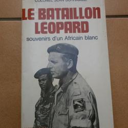 LE BATAILLON LEOPARD SOUVENIR D UN AFRICAIN BLANC COLONEL JEAN SCHRAMME  MERCENAIRE CONGO BOB DENARD