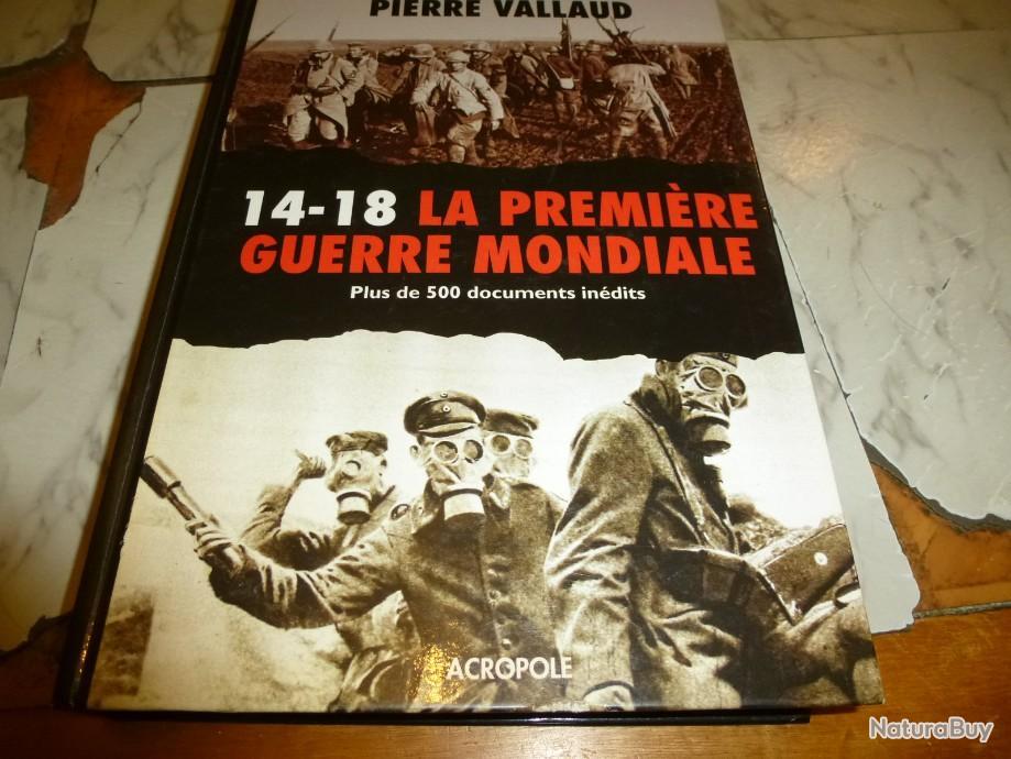 Meilleur Livre Sur La Guerre 14 18 LIVRE 14-18 LA PREMIERE GUERRE MONDIALE - Livres historiques et