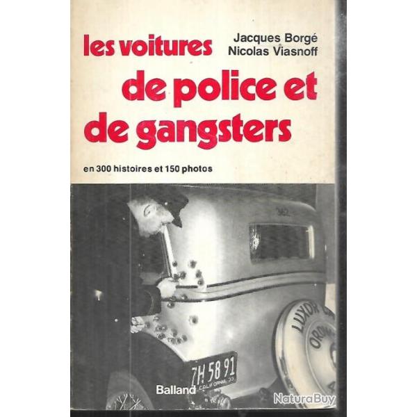 Les voitures de Police et de Gangsters en 300 histoires et 150 photo jacques borg nicolas viasnoff