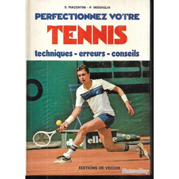 perfectionnez votre tennis techniques ,erreurs, conseils de s.piacentini et p.missaglia