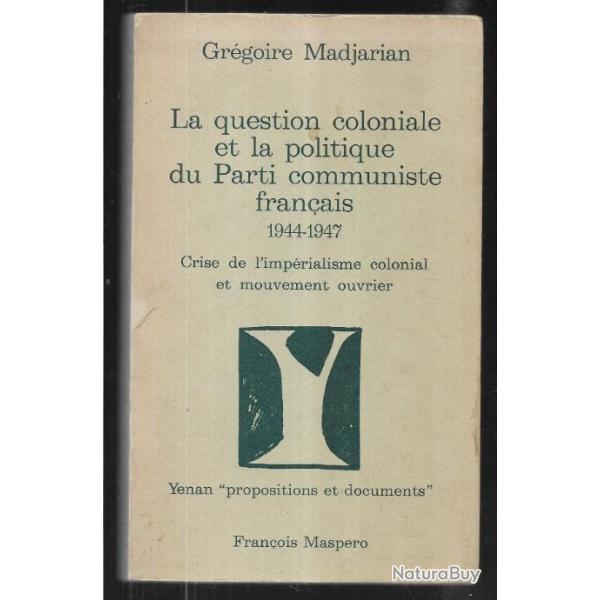la question coloniale et la politique du parti communiste franais 1944-1947 de grgoire madjarian