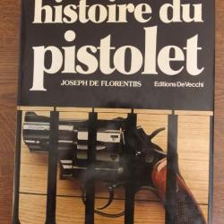 HISTOIRE DU PISTOLET par JOSEPH DE FLORENTIS - EDITION DE 1976