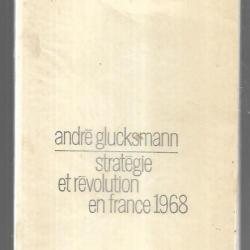 stratégie et révolution en france 1968 d'andré glucksmann