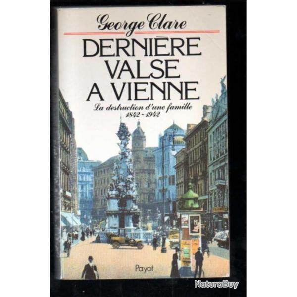 dernire valse  vienne la destruction d'une famille 1842-1942 de george clare