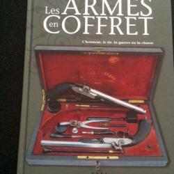 Les armes en coffret de daniel casanova l honneur, le tir , la guerre ou la chasse