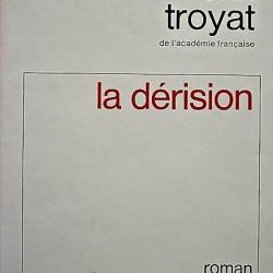 LA DERISION - Henri TROYAT