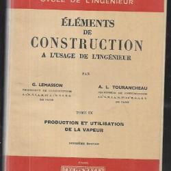 éléments de construction à l'usage de l'ingénieur , tome 9 production et utilisation de la vapeur