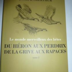 DU HERON AUX PERDRIX DE LA GRIVE AUX RAPACES . joseph  OBERTHUR