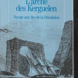 l'arche des kerguelen voyage aux iles de la désolation de jean-paul kauffmann