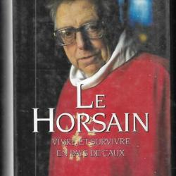 Le Horsain vivre et survivre en pays de Caux de bernard alexandre deuxième édition