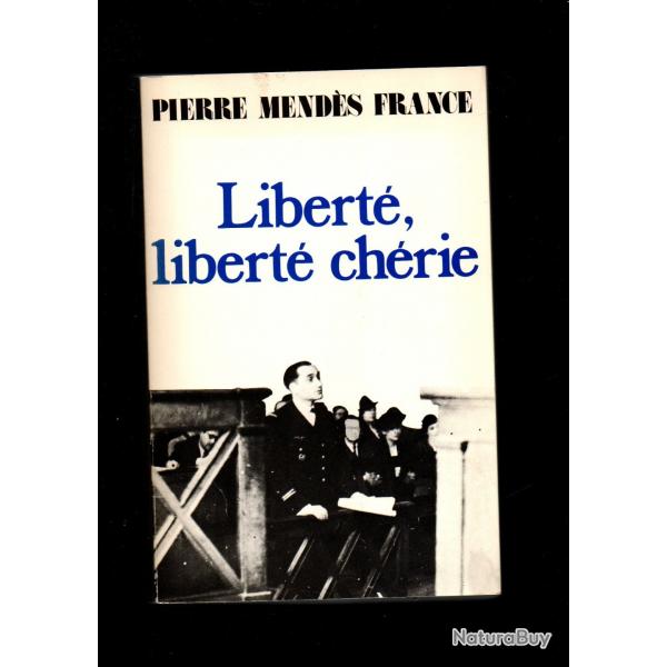 Libert, libert chrie (1940-1942)  Pierre Mends France suivi de roissy en france rcit d'un vol d