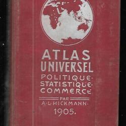 atlas universel politique statistique commerce par a.l.hickmann 1905
