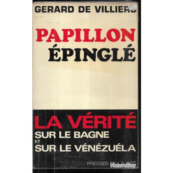 papillon pingl la vrit sur le bagne et sur le vnzula de grard de villiers