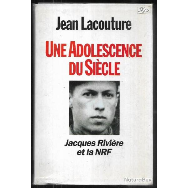 une adolescence du sicle , jacques rivire et la nrf de jean lacouture