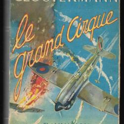 Le Grand cirque.Pierre  Clostermann. FAFL , aviation