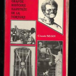 la grande histoire illustrée de la torture de claude segui