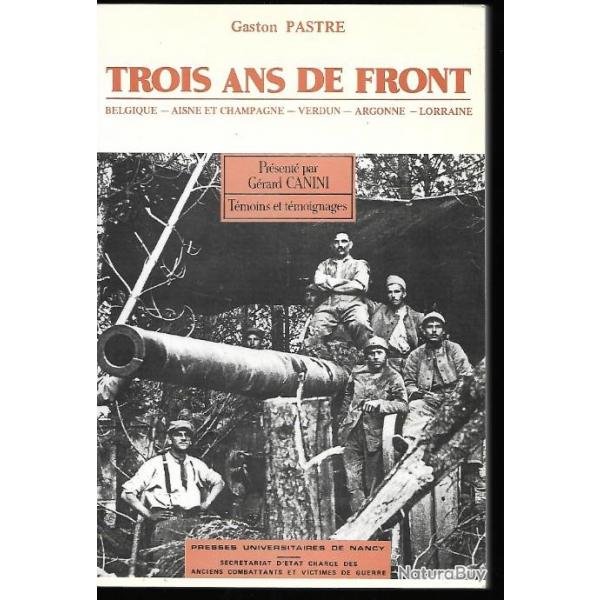Trois ans de front - Belgique, Aisne et Champagne, Verdun, Argonne, Lorraine, artillerie