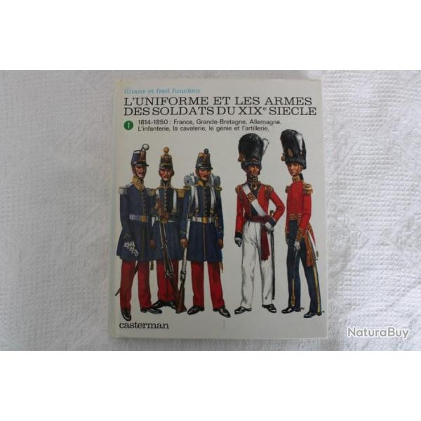 L'uniforme et les armes des soldats du 19eme siecle, tome 1