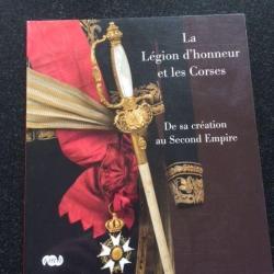 La l&eacute;gion d'honneur et les corses (de sa cr&eacute;ation au second empire) Edition 2008