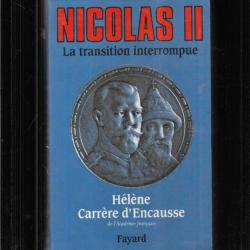 Nicolas II la transition interrompue , une biographie politique  d'hèlène carrère d'encausse