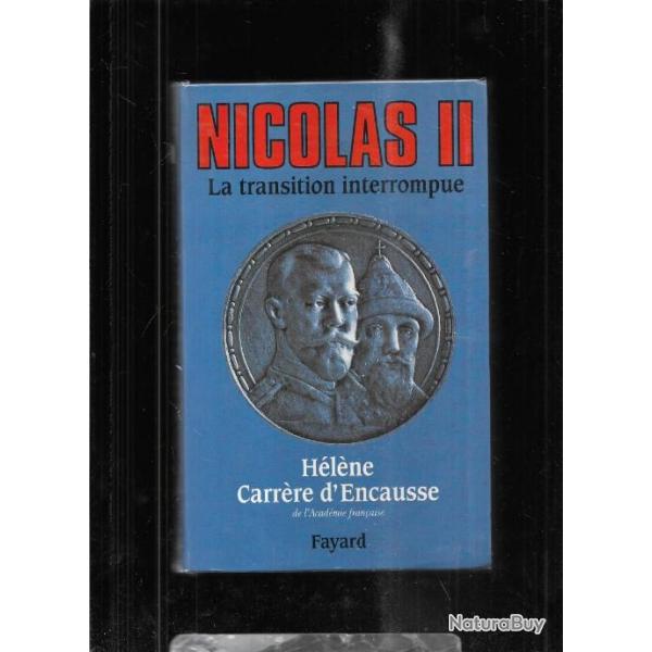 Nicolas II la transition interrompue , une biographie politique  d'hlne carrre d'encausse