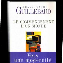 le commencement d'un monde de jean-claude guillebaud