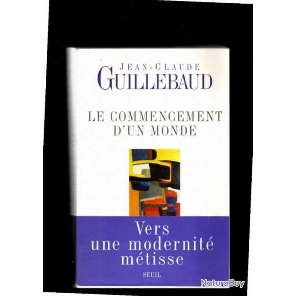 le commencement d'un monde de jean-claude guillebaud