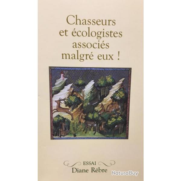 LIVRE CHASSEURS ET ECOLOGISTES ASSOCIES MALGRE EUX!