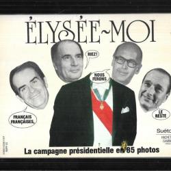 élysée-moi la campagne présidentielle en 85 photos (1981)