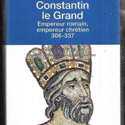 constantin le grand empereur romain , empereur chrétien 306-337 de pierre maraval