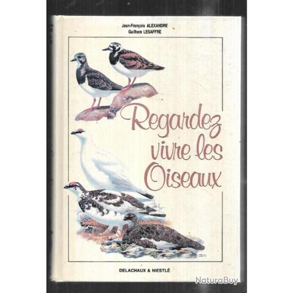 Regardez vivre les oiseaux, manuel d'ornithologie. Alexandre/Lesaffre
