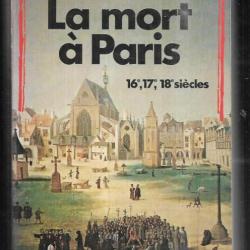 la mort à paris au 16e,17e, 18e siècles de pierre chanu