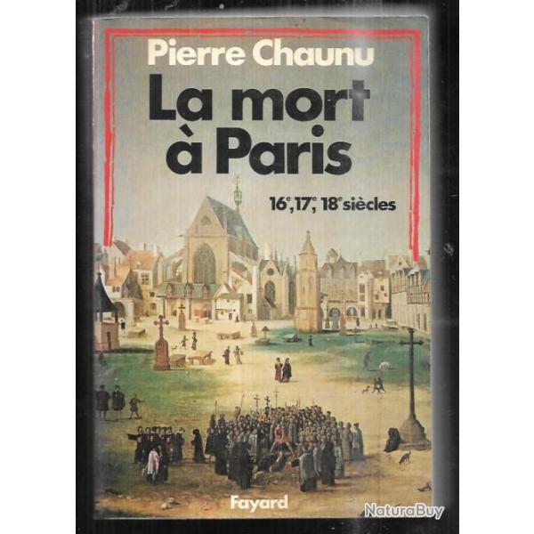 la mort  paris au 16e,17e, 18e sicles de pierre chanu