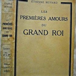LES PREMIÈRES AMOURS DU GRAND ROI - Etienne HUYARD