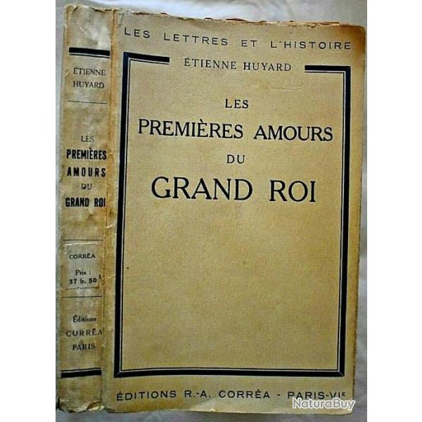 LES PREMIRES AMOURS DU GRAND ROI - Etienne HUYARD