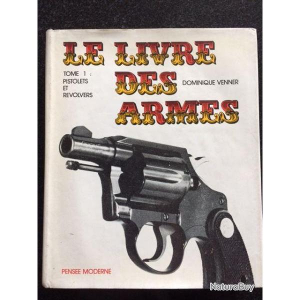le livre des armes Dominique Venner Tome 1 pistolets et revolvers