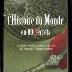 l'histoire du monde en 80 secrets , complots , sociétés secrètes et mystères de l'antiquité à l'épo