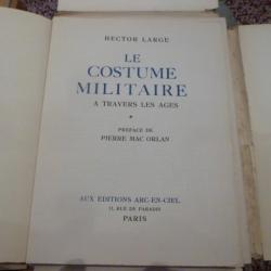 LE COSTUME MILITAIRE A TRAVERS LES AGES - ill.H. LARGE - préf. MAC ORLAN - TOME III  -   NUMEROTE