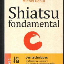 shiatsu fondamental tome 1 les techniques du shiatsu de confort à la pratique professionnelle odoul