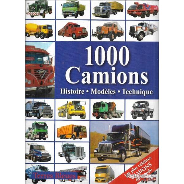 1000 camions histoire , modles , technique , les plus clbres camions du monde