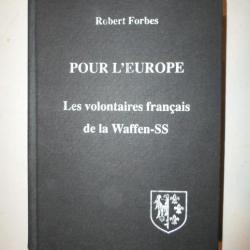 LIVRE ROBERT FORBES POUR L'EUROPE LES VOLONTAIRES FRANCAIS DE LA WAFFEN SS