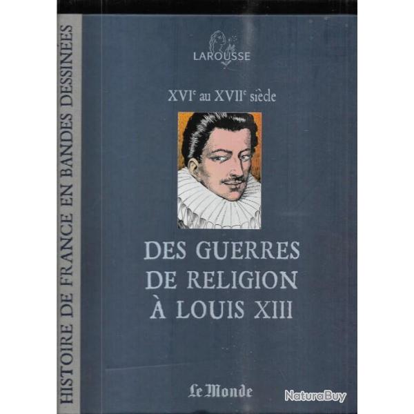 des guerres de religion  louis XII histoire de france en bandes dessines + bd big bang  louis XIV