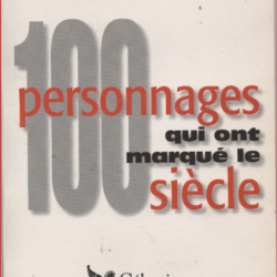 100 PERSONNAGES QUI ONT MARQUE LE SIECLE de SELECTION DU READER'S DIGEST 1995