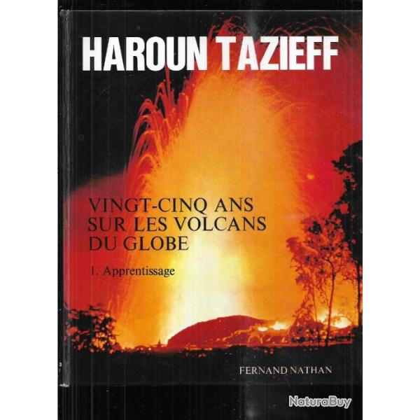 vingt-cinq ans sur les volcans du globe  vol 1 & 2 apprentissage, volcanologues au travail tazieff