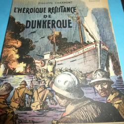 COLLECTION " PATRIE  "   91 . L HEORIQUE RESISTANCE DE DUNKERQUE