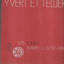 catalogue de timbres postes yvert et tellier 1975 tome 3 timbres d'outre-mer